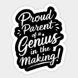 Proud Parent of a Genius in the Making! Sticker